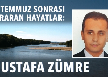 15 Temmuz Sonrası Kararan Hayatlar: Mustafa Zümre