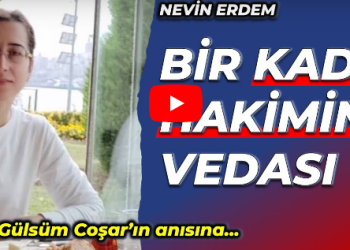 Bir kadın hakimin vedası [Gülsüm COŞAR]